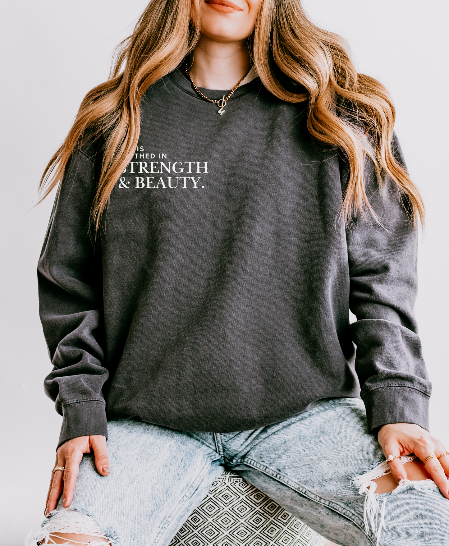 Clothed in Strength and Beauty Sweatshirt - Pepper